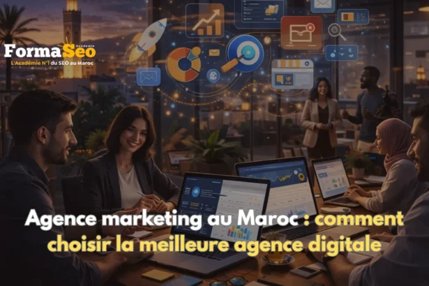 Agence marketing au Maroc comment choisir la meilleure agence digitale